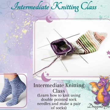 Intermediate Knitting Class  ~ Socks Project